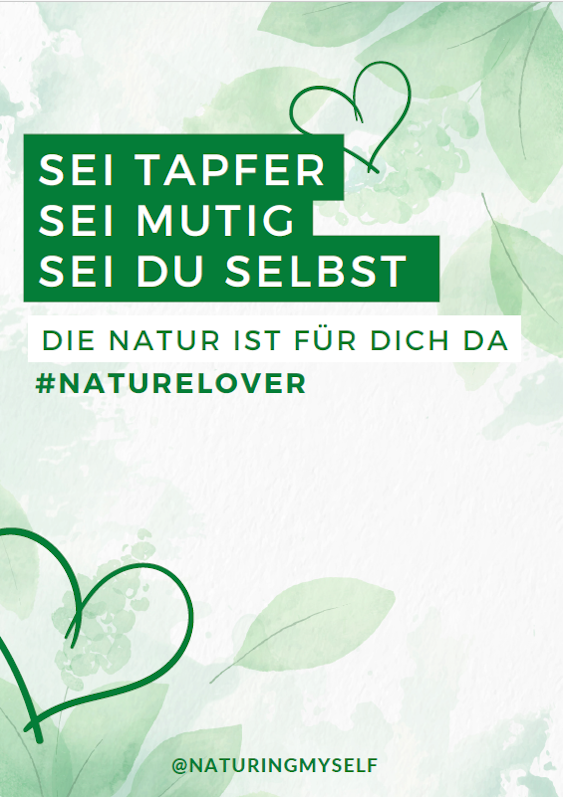 Naturing Myself - Motivaiton für dich - Motivationsposter - Sei tapfer, sei mutig, sei du selbst