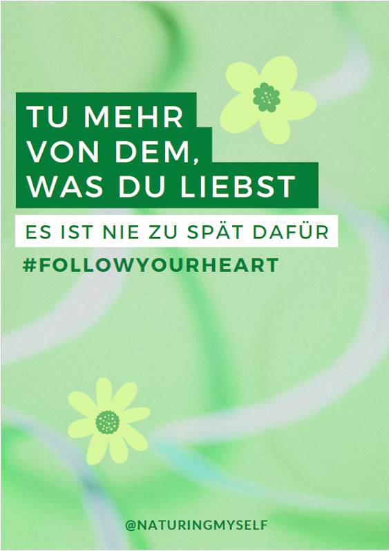 Naturing Myself - Motivation für dich - Motivationsposter - Tu mehr von dem, was du liebst